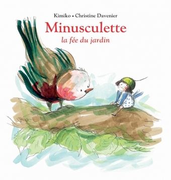 Livre Minusculette La fée du jardin de Kimiko et Davenier Ecole des loisirs