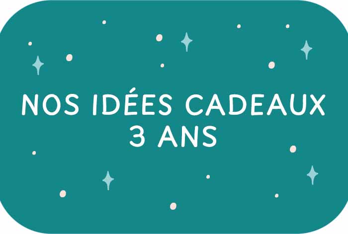 Idées cadeau 3 ans Idées cadeau 3 ans